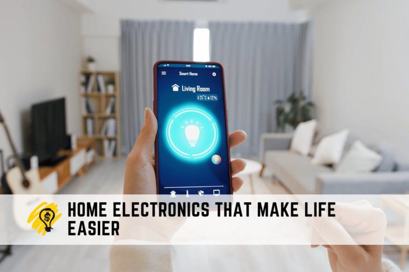 Home Electronics That Make Life Easier