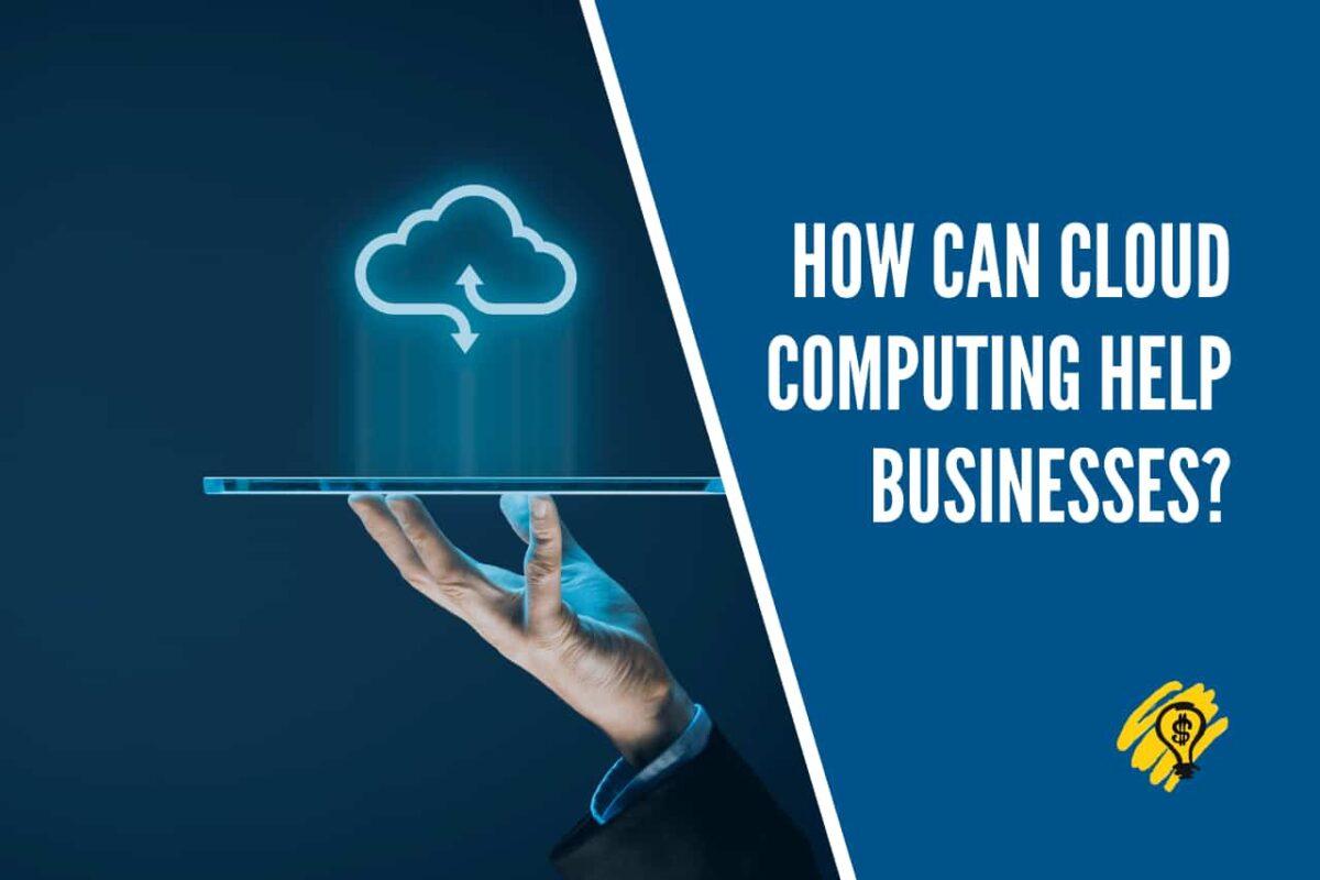 How Can Cloud Computing Help Businesses