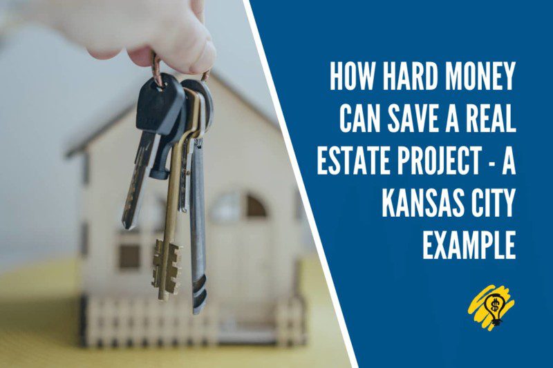 How Hard Money Can Save a Real Estate Project - A Kansas City Example