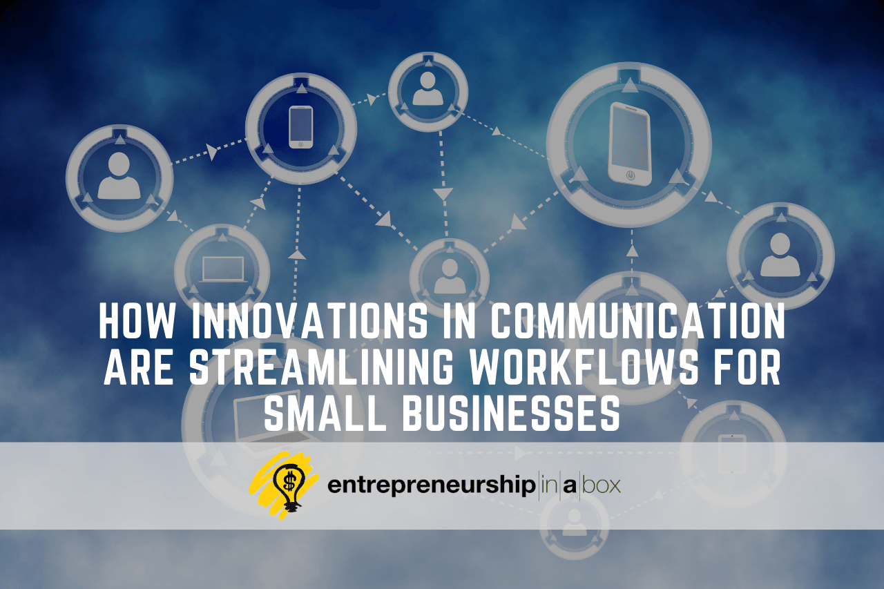 How Innovations in Communication Are Streamlining Workflows for Small Businesses