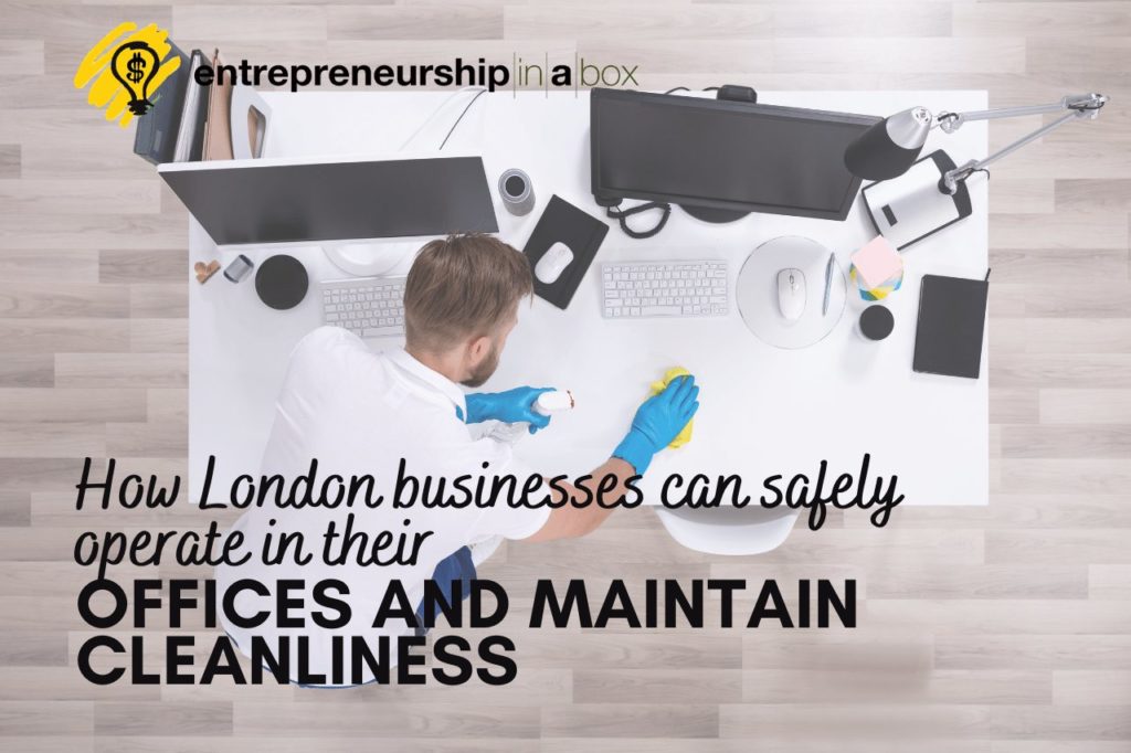 How London Businesses Can Safely Operate in their Offices and Maintain Cleanliness