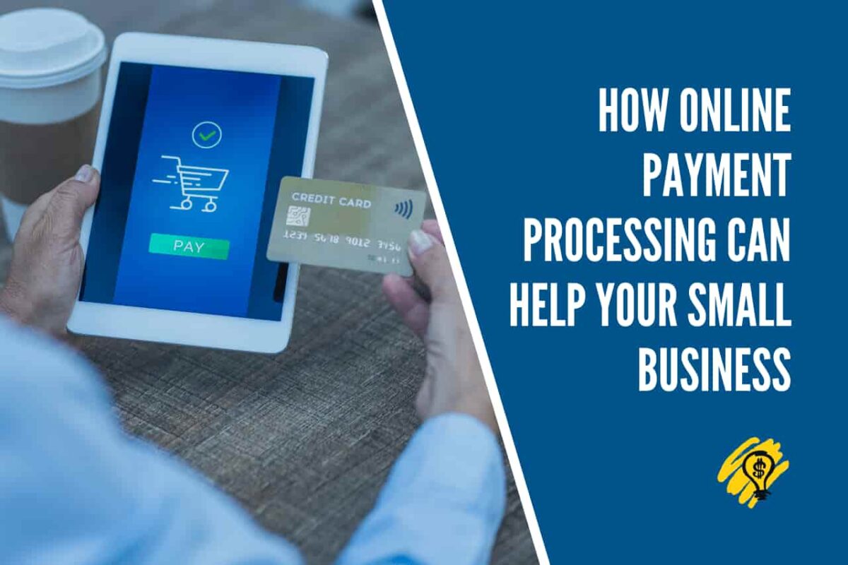 How Online Payment Processing Can Help Your Small Business