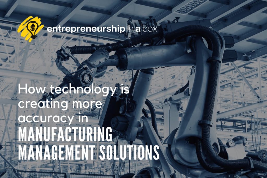 How Technology is Creating More Accuracy in Manufacturing Management Solutions