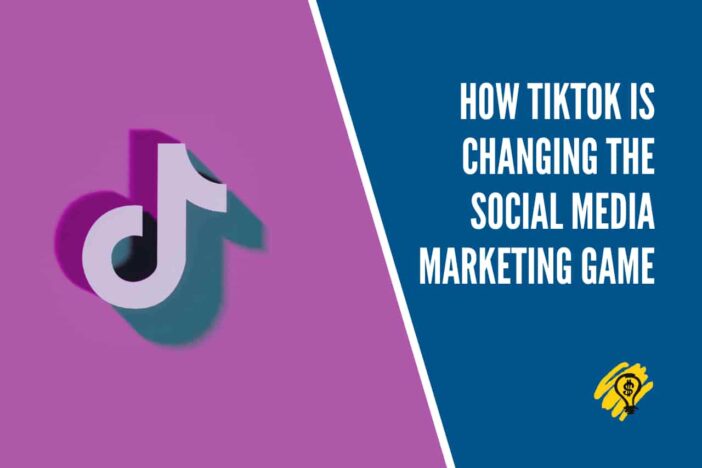 How TikTok Is Changing the Social Media Marketing Game