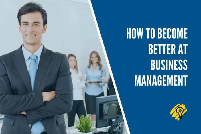 How To Become Better at Business Management