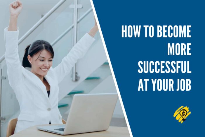 How To Become More Successful at Your Job