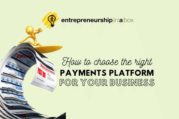 How To Choose The Right Payments Platform For Your Business