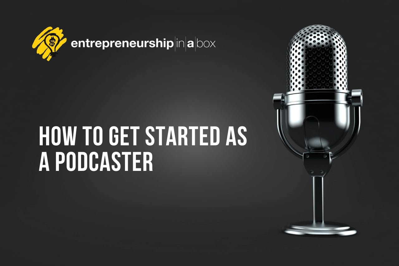 How To Get Started As A Podcaster