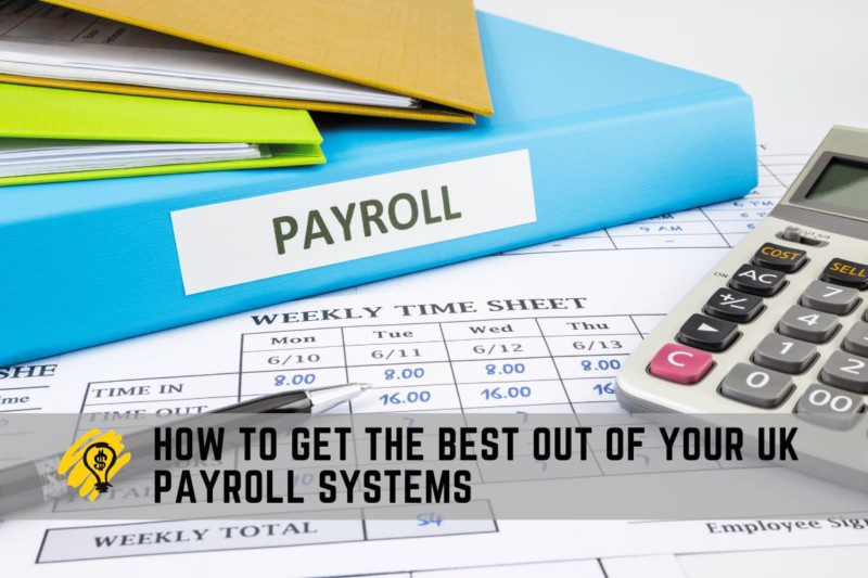 How To Get the Best Out of Your UK Payroll Systems