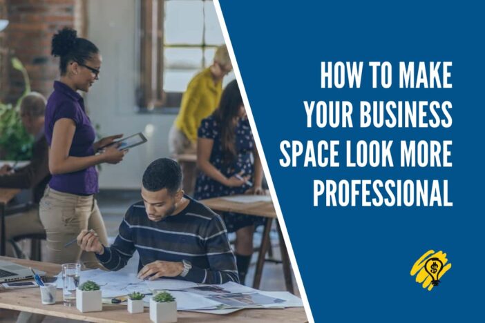 How To Make Your Business Space Look More Professional