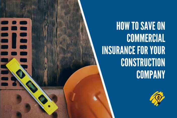 How To Save On Commercial Insurance for Your Construction Company