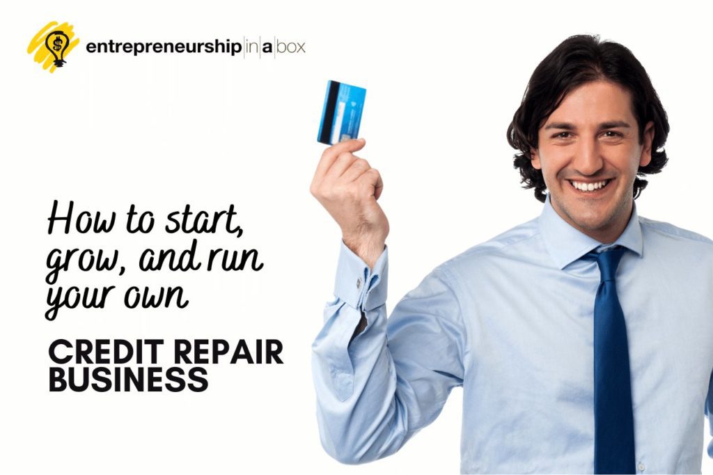 How To Start, Grow, And Run Your Own Credit Repair Business