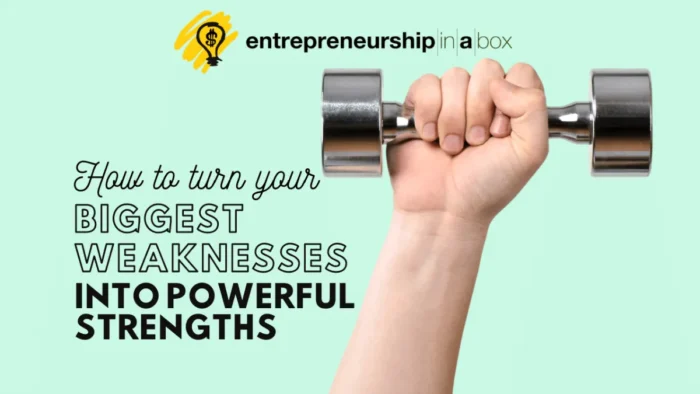 How To Turn Your Biggest Weaknesses Into Powerful Strengths