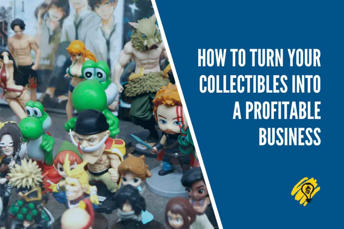 How To Turn Your Collectibles into A Profitable Business