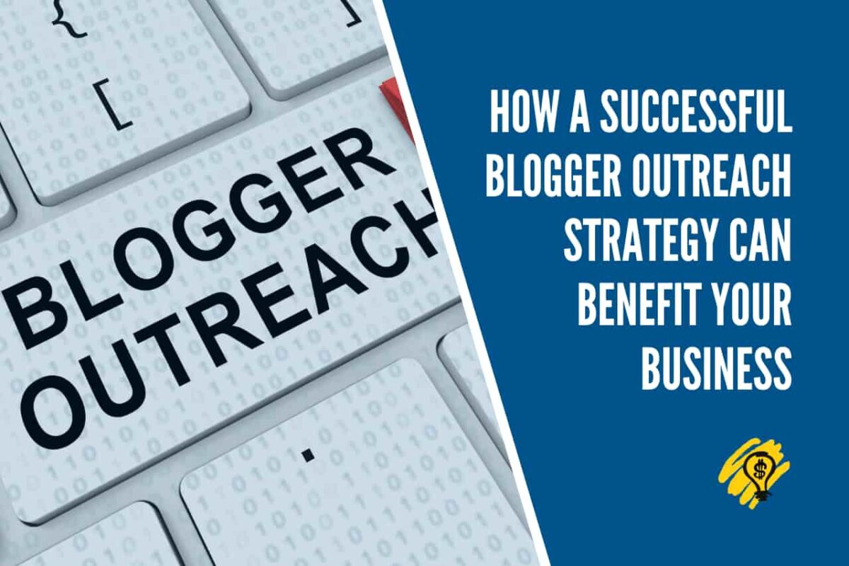 How a Successful Blogger Outreach Strategy Can Benefit your Business