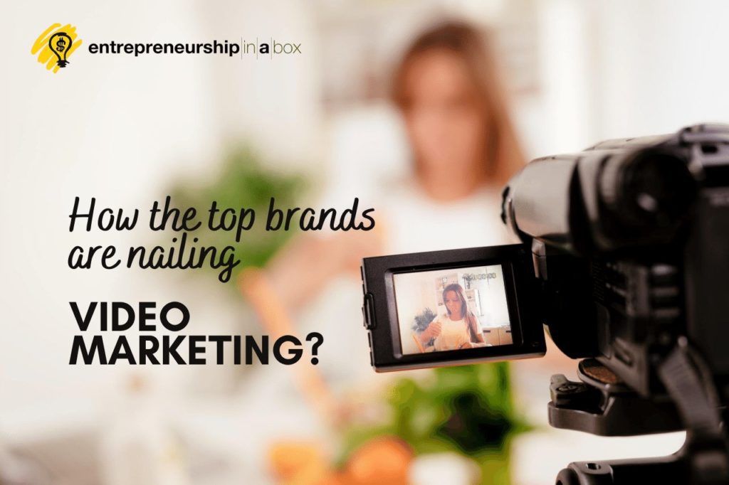 How the Top Brands are Nailing Video Marketing