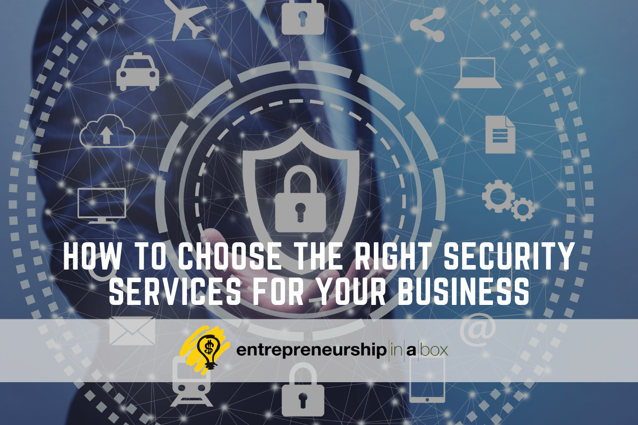How to Choose the Right Security Services for Your Business