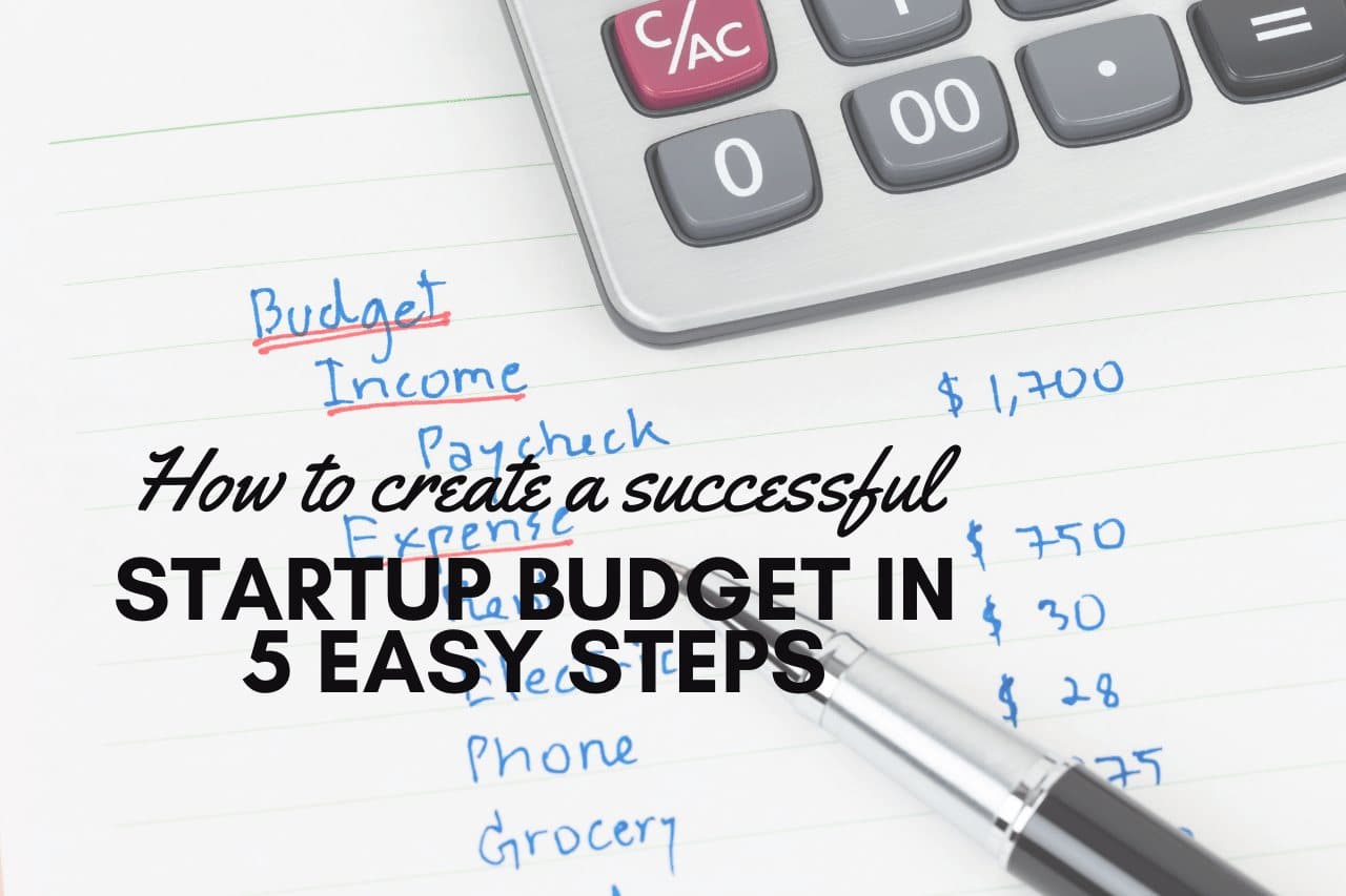 How to Create a Successful Startup Budget in 5 Easy Steps