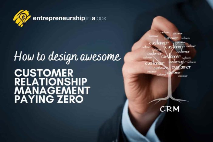 How to Design Awesome Customer Relationship Management Paying Zero