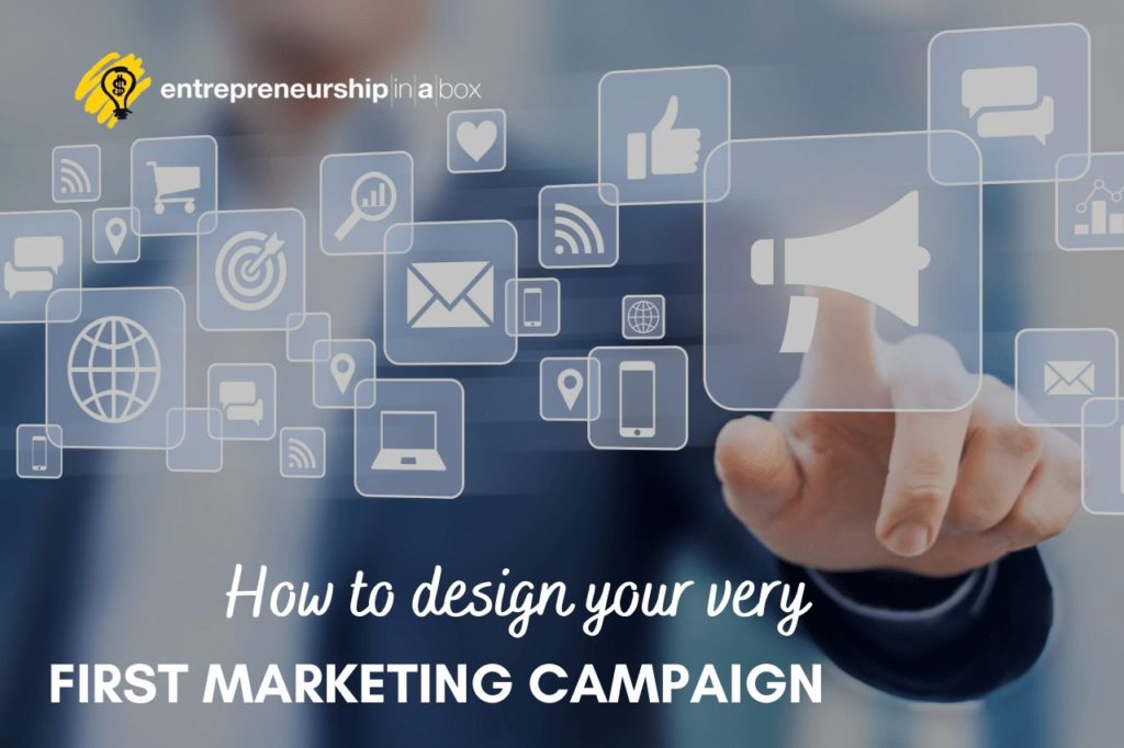 How to Design Your Very First Marketing Campaign