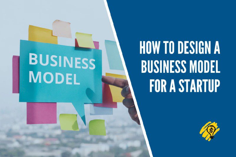 How to Design a Business Model for a Startup