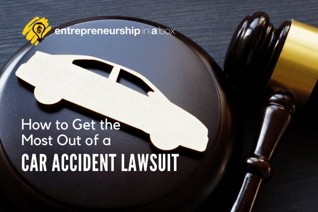 How to Get the Most Out of a Car Accident Lawsuit