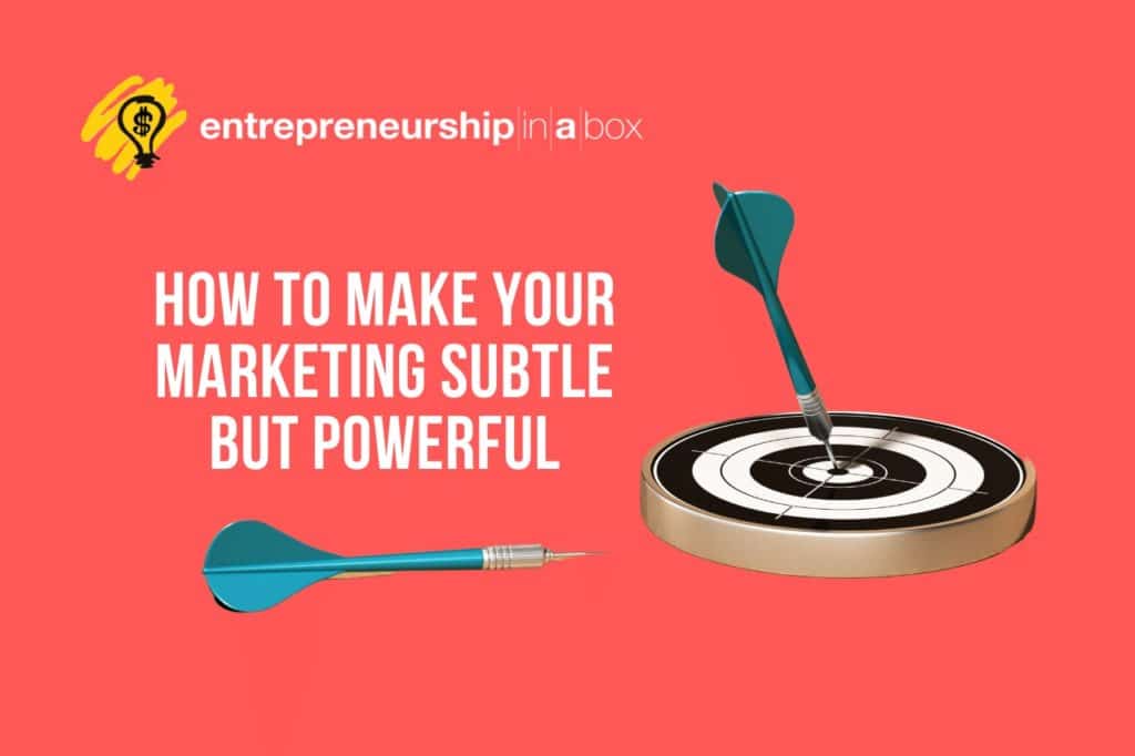 How to Make Your Marketing Subtle but Powerful
