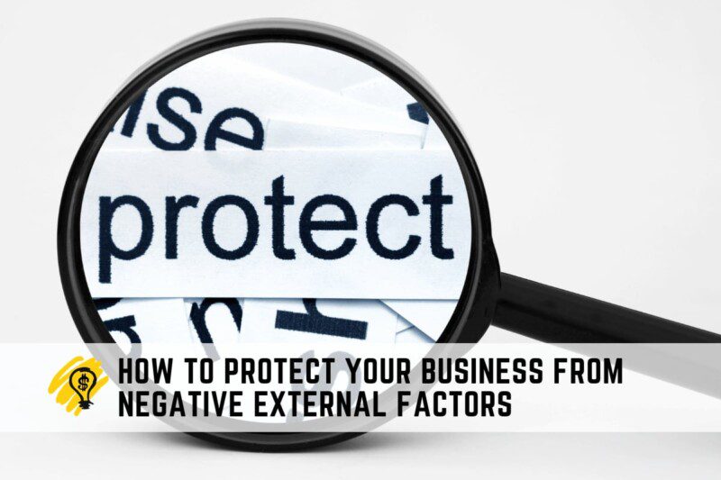 How to Protect Your Business from Negative External Factors