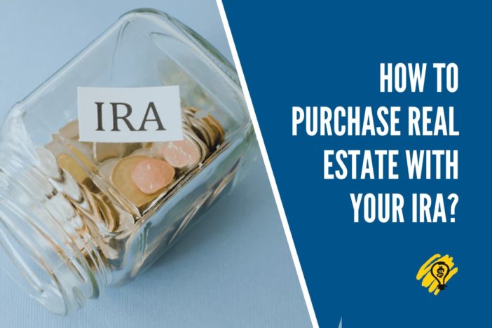 How to Purchase Real Estate with Your IRA