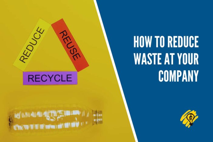 How to Reduce Waste at Your Company