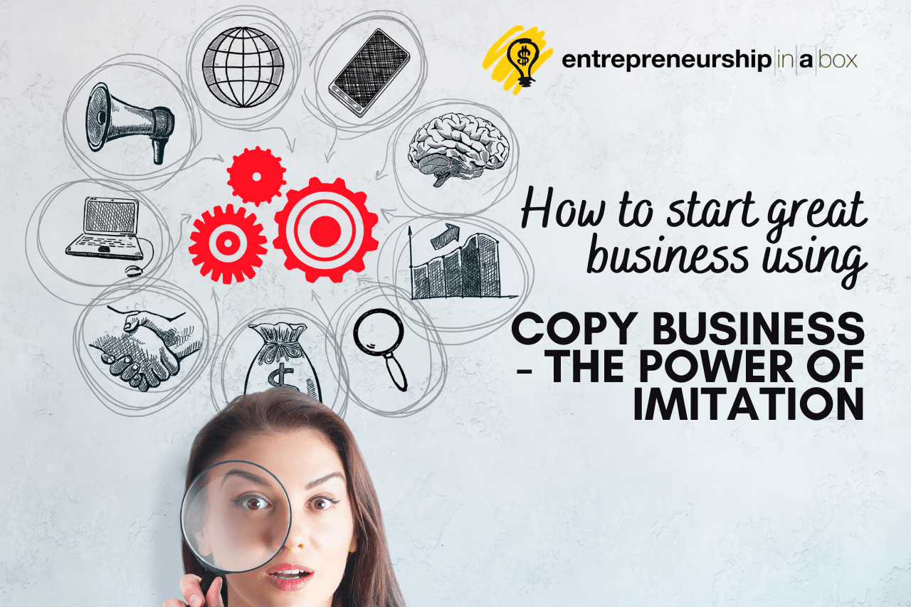 How to Start Great Business Using Copy Business - The Power of Imitation