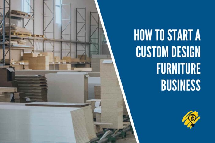 How to Start a Custom Design Furniture Business