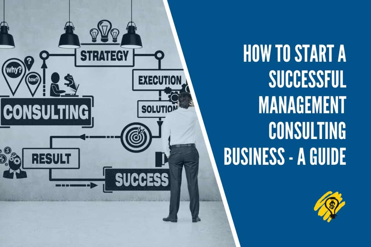 How to Start a Successful Management Consulting Business - A Guide