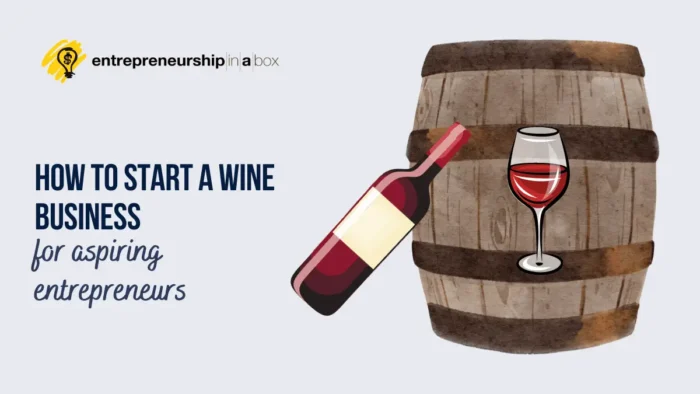 How to Start a Wine Business for Aspiring Entrepreneurs