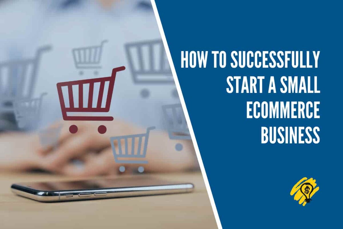 How to Successfully Start a Small eCommerce Business