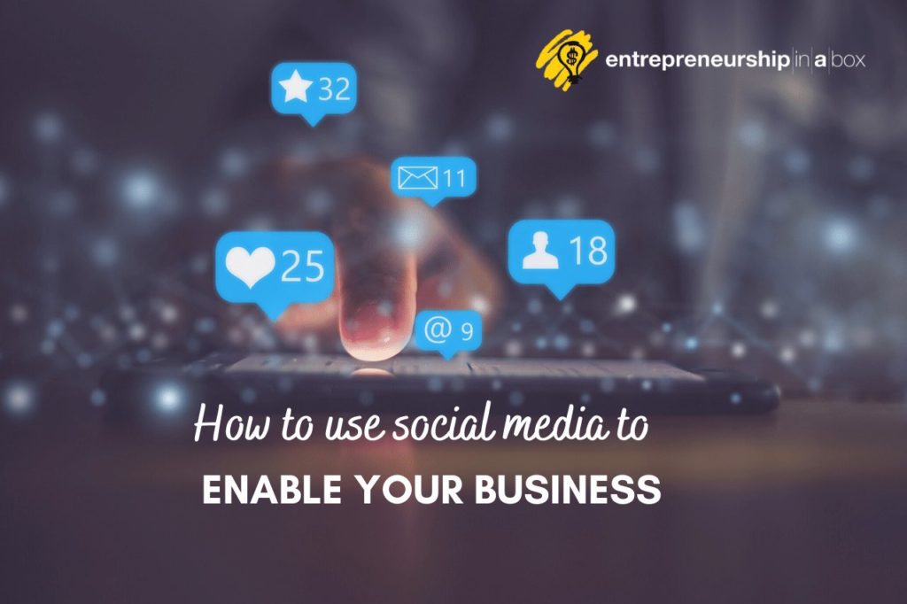 How to Use Social Media Platforms to Enable Your Business