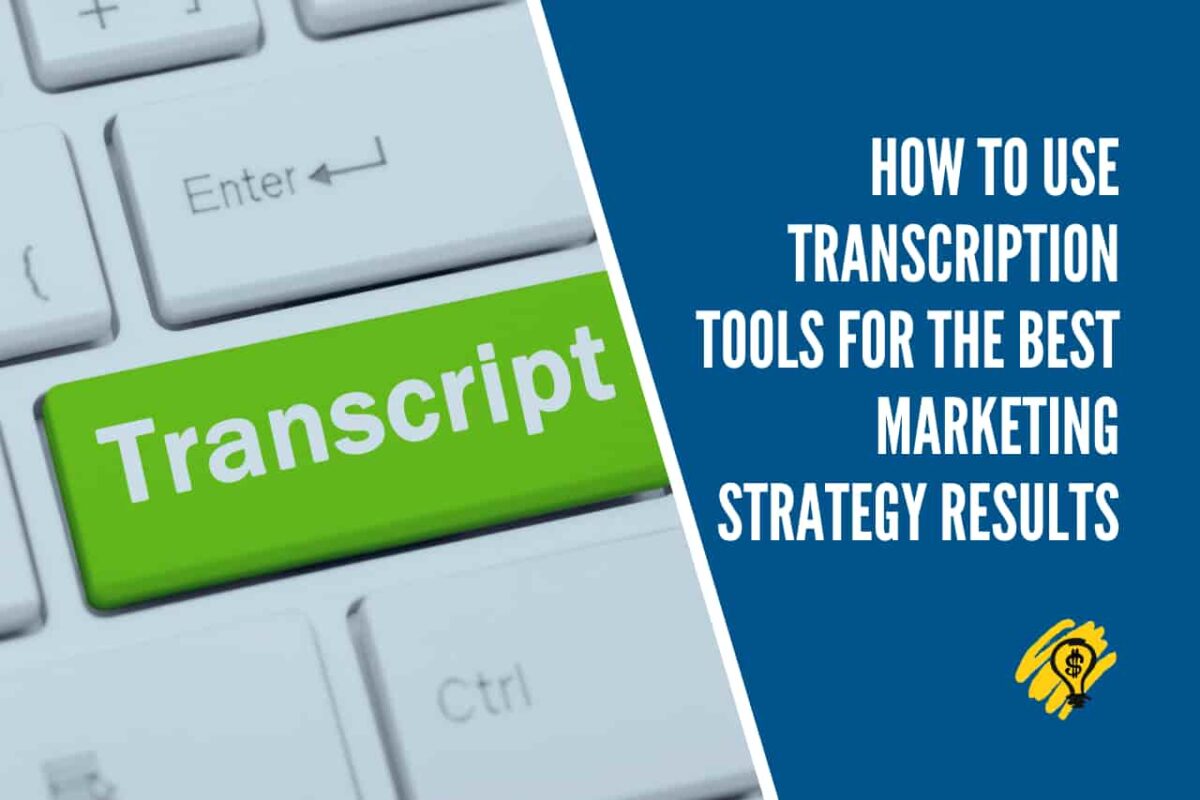 How to Use Transcription Tools For the Best Marketing Strategy Results
