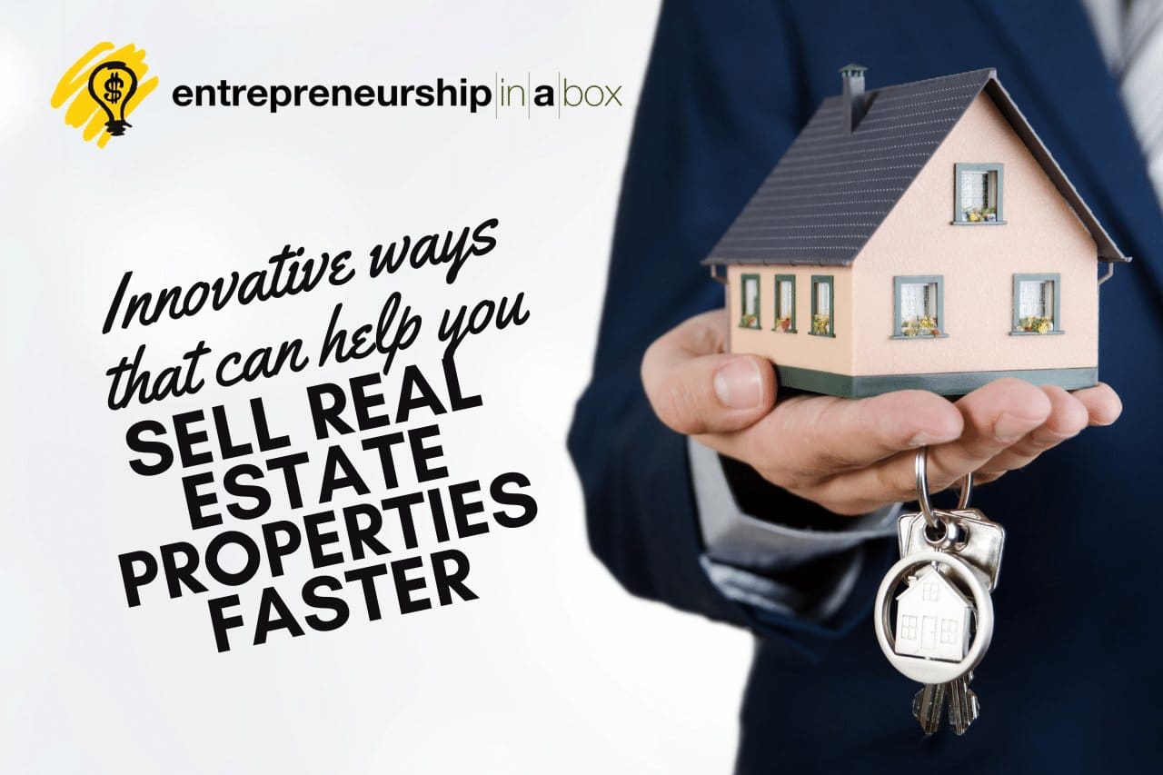 Innovative Ways That Can Help You Sell Real Estate Properties Faster