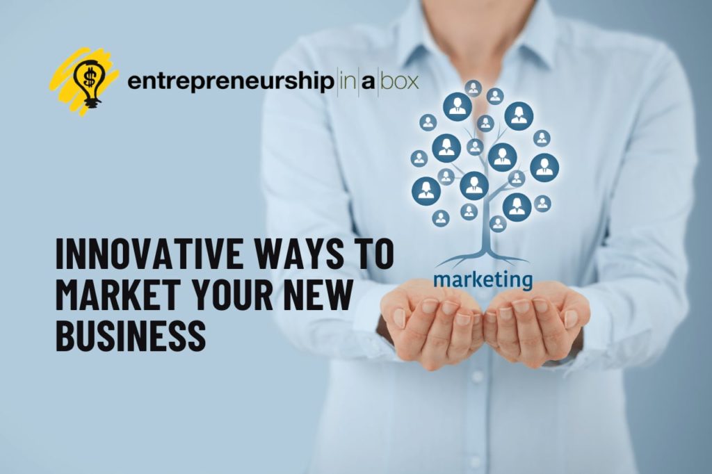 Innovative Ways to Market Your New Business