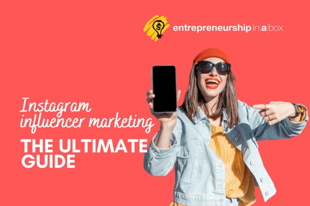 Instagram Influencer Marketing - The Ultimate Guide