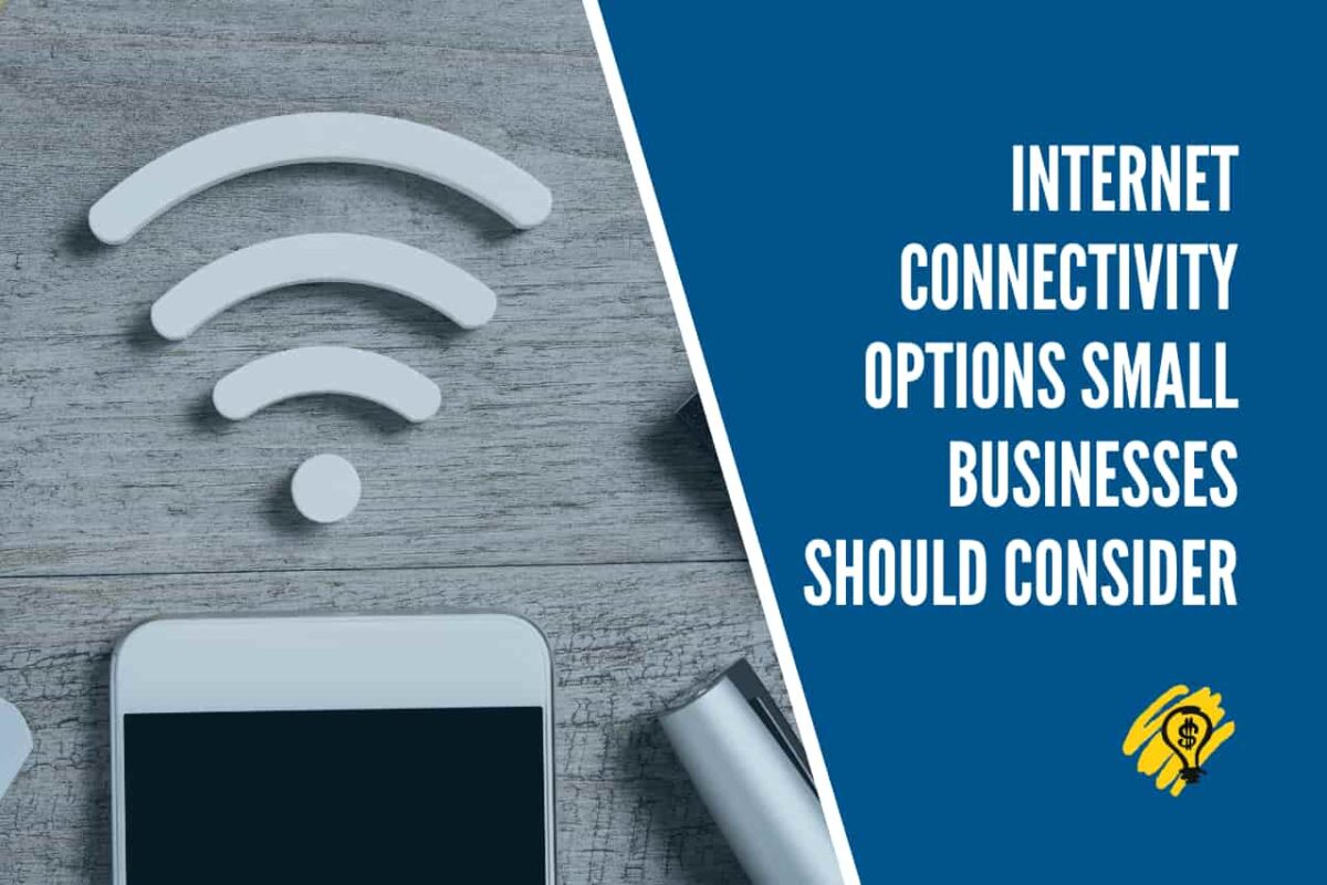 Internet Connectivity Options Small Businesses Should Consider