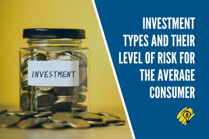 Investment Types and Their Level of Risk for the Average Consumer