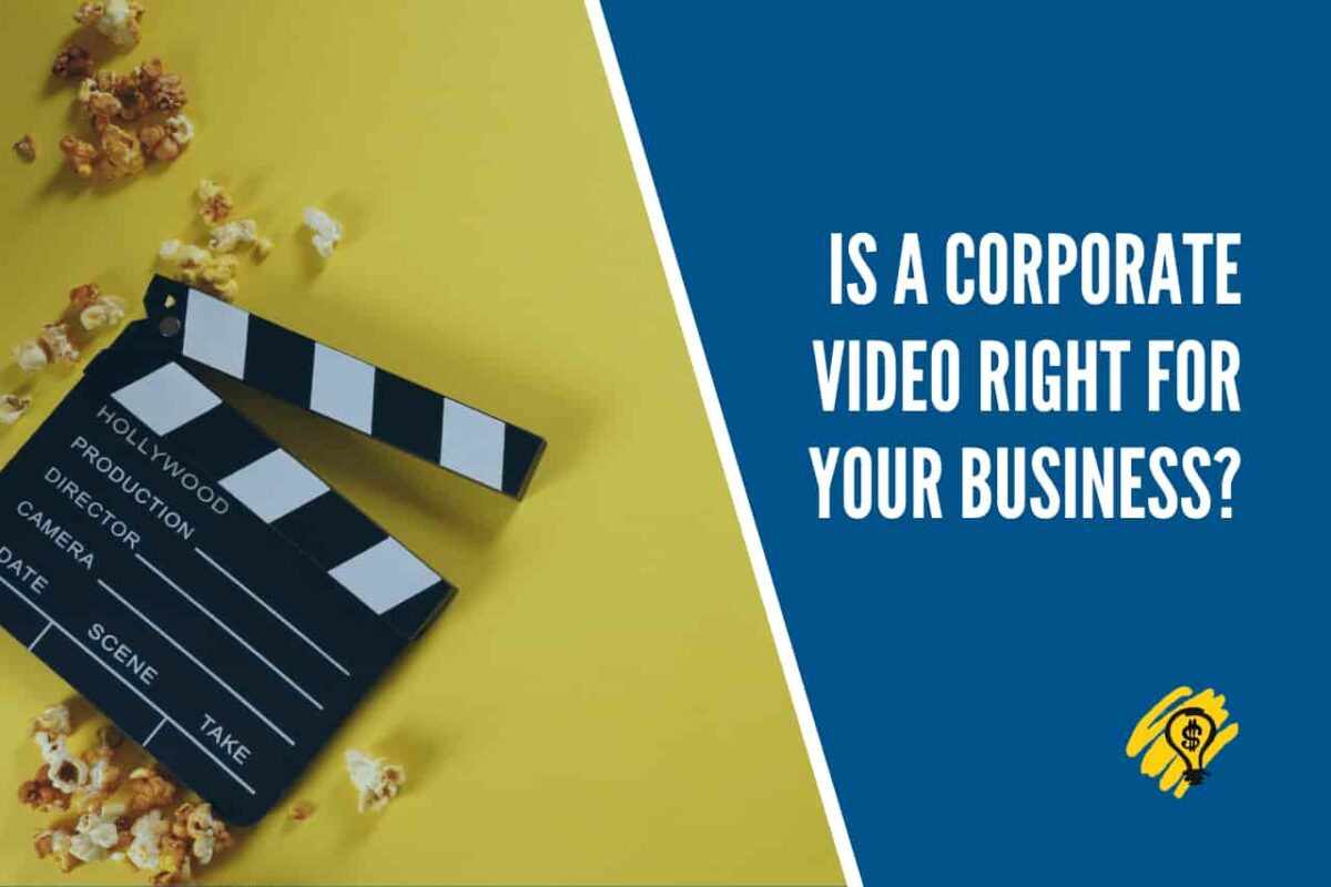 Is A Corporate Video Right For Your Business