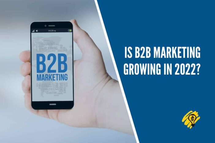 Is B2B Marketing Growing in 2022