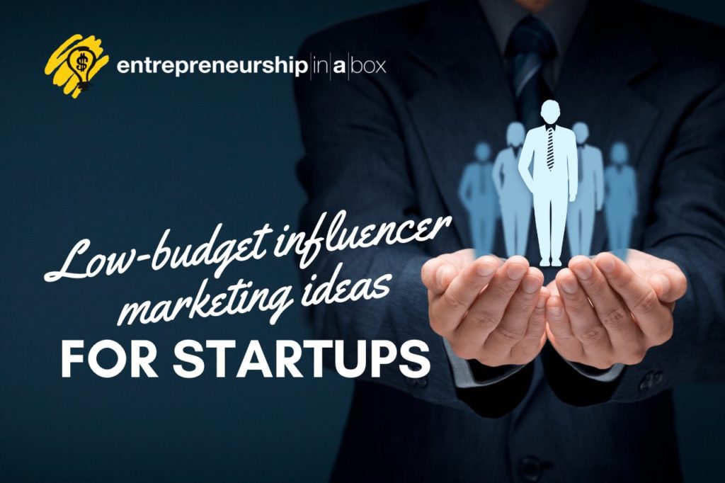 Low-Budget Influencer Marketing Ideas For Startups