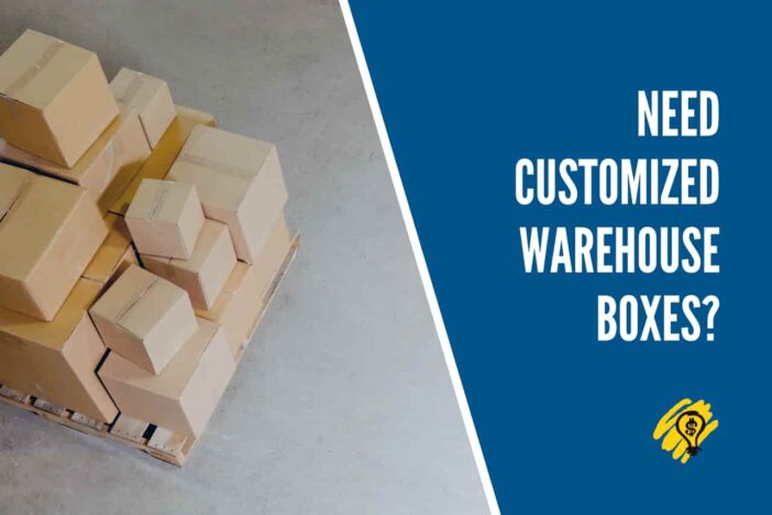 Need Customized Warehouse Boxes