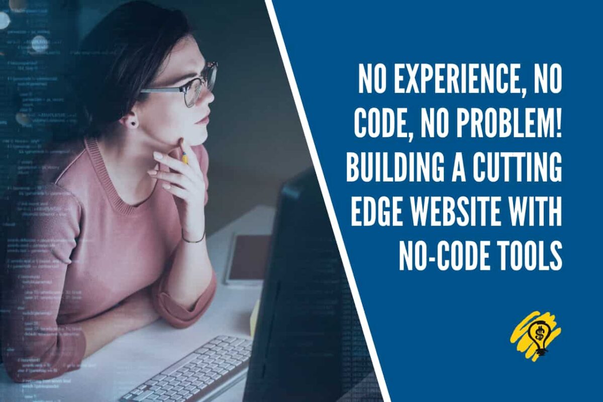 No Experience, No Code, No Problem! Building a Cutting Edge Website with No-Code Tools