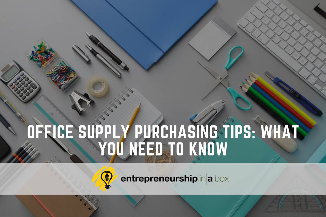 Office Supply Purchasing Tips Entrepreneurship in a Box