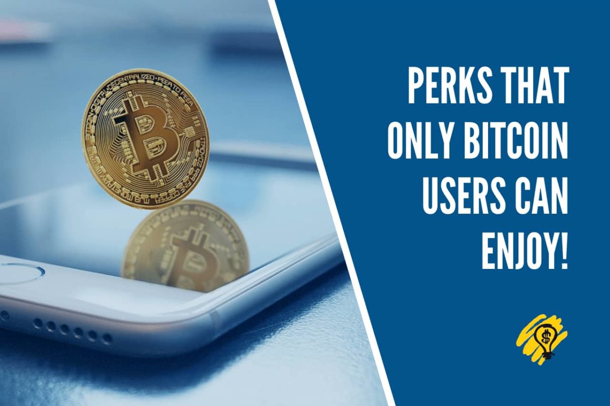 Perks That Only Bitcoin Users Can Enjoy