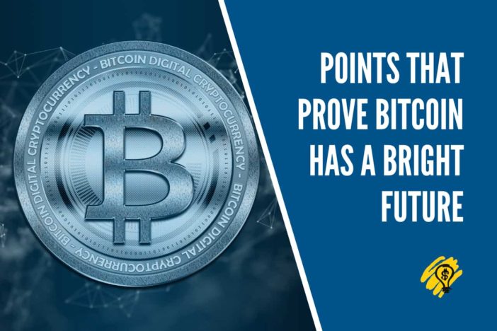 Points That Prove Bitcoin Has A Bright Future